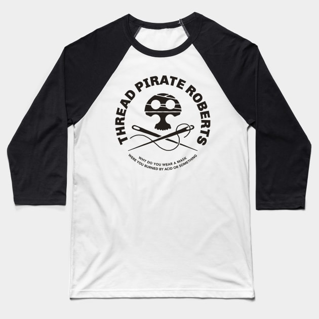 Thread Pirate Roberts Baseball T-Shirt by Mattgyver
